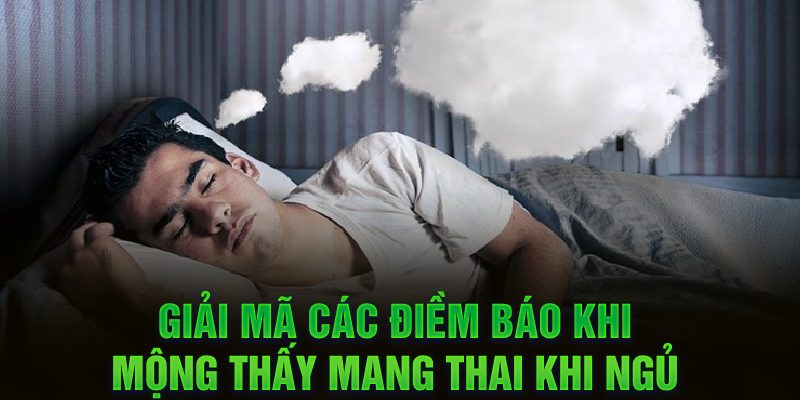 Giải mã các điềm báo khi mộng thấy mang thai khi ngủ